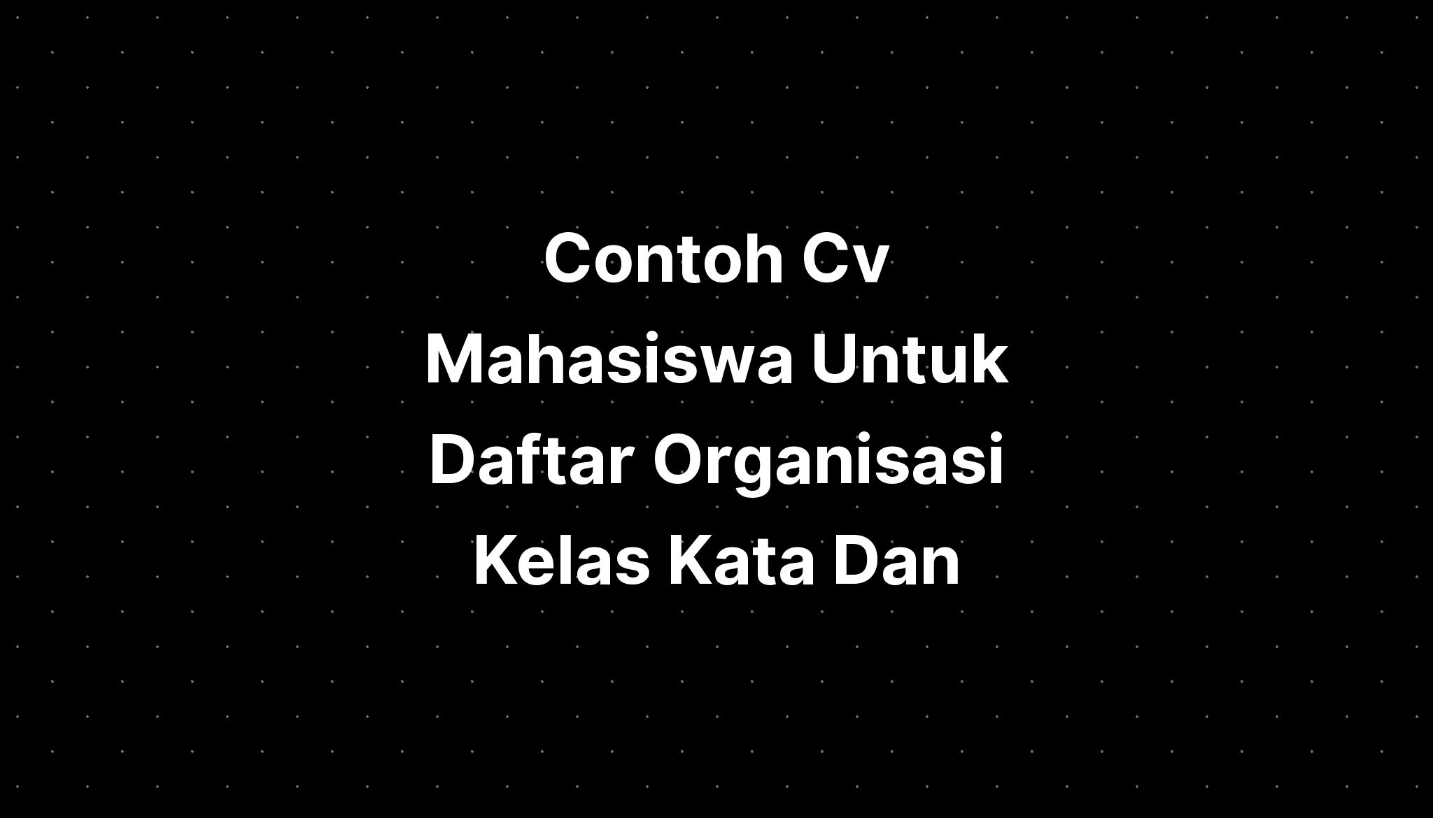 Contoh Cv Mahasiswa Untuk Daftar Organisasi Kelas Jabatan Fungsional The Best Porn Website